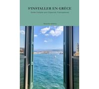 S'INSTALLER EN GRÈCE: Guide Complet pour Expatriés Francophones