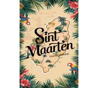 Sint Maarten Travel Journal: Lined Notebook Diary. Capturing Moments from Around the Globe