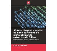 Síntese biogénica rápida de nano partículas de prata utilizando extractos de folhas: Síntese biogénica de nano partículas de prata