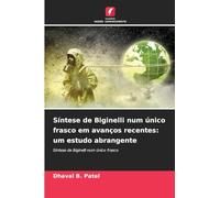Síntese de Biginelli num único frasco em avanços recentes: um estudo abrangente: Síntese de Biginelli num único frasco