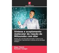 Síntese e acoplamento molecular da reação de Mitsunobu com éter: Síntese de 5-[(4-fluorofenoxi)metil]-7-metoxi-2-(4-metoxifenil)-1-benzofurano e estudo da sua atividade biológica