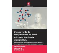 Síntese verde de nanopartículas de prata utilizando Matricaria chamomilla L.: Desenvolvimento de pensos transdérmicos à base de plantas com ... para uma terapia antifúngica eficaz