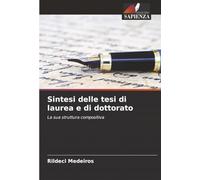Sintesi delle tesi di laurea e di dottorato: La sua struttura compositiva