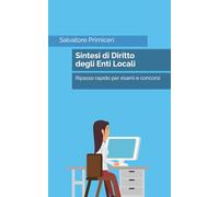 Sintesi di Diritto degli Enti Locali: Ripasso rapido per esami e concorsi