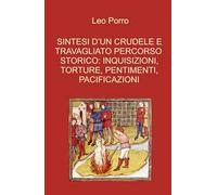 Sintesi d'un crudele e travagliato percorso storico: inquisizioni, torture, pentimenti, pacificazioni