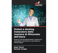 Sintesi e docking molecolare della reazione di Mitsunobu dell'etere: Sintesi di 5-[(4-fluorofenossimetil)-7-metossi-2-(4-metossifenil)-1-benzofurano e studio della sua attività biologica