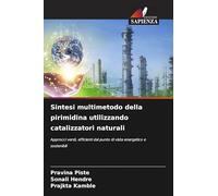 Sintesi multimetodo della pirimidina utilizzando catalizzatori naturali: Approcci verdi, efficienti dal punto di vista energetico e sostenibili