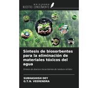 Síntesis de biosorbentes para la eliminación de materiales tóxicos del agua: Síntesis de diversos biosorbentes de residuos sólidos