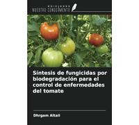 Síntesis de fungicidas por biodegradación para el control de enfermedades del tomate
