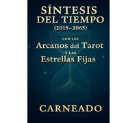 Síntesis del Tiempo 2015 2065 con los Arcanos del Tarot y las *Estrellas Fijas