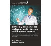 Síntesis y acoplamiento molecular de la reacción de Mitsunobu con éter: Síntesis de 5-[(4-fluorofenoxi)metil]-7-metoxi-2-(4-metoxifenil)-1-benzofurano y estudio de su actividad biológica