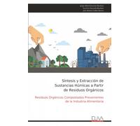 Síntesis y Extracción de Sustancias Húmicas a Partir de Residuos Orgánicos: Residuos Orgánicos Compostados Provenientes de la Industria Alimentaria