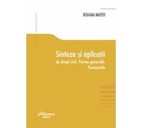 Sinteze si aplicatii de drept civil. Partea generala. Persoanele - Roxana Matefi