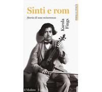 Sinti e Rom. Storia di una minoranza