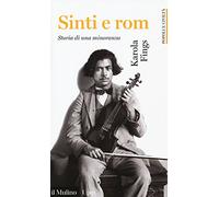 Sinti e Rom. Storia di una minoranza