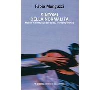 Sintomi della normalità. Mente e mentalità dell'epoca contemporanea