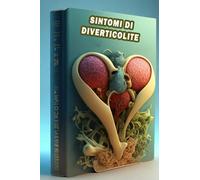 Sintomi di diverticolite: Riconoscere i sintomi della diverticolite - comprendere l'infiammazione del colon e cercare cure adeguate!