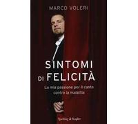 Sintomi di felicità. La mia passione per il canto contro la malattia