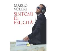 Sintomi di felicità - Voleri Marco
