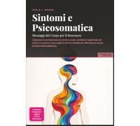 Sintomi e Psicosomatica: Messaggi del Corpo per il Benessere