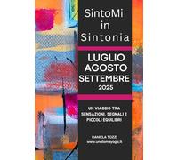 Sintomi in Sintonia - Luglio, Agosto e Settembre 2025: Un viaggio tra sensazioni, segnali e piccoli equilibri