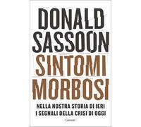 Sintomi morbosi. Nella nostra storia di ieri i segnali della crisi di oggi