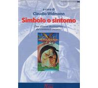 Sintomo o simbolo. Due diverse destinazioni dei contenuti inconsci
