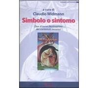 Sintomo o simbolo. Due diverse destinazioni dei contenuti inconsci