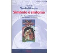 Sintomo o simbolo. Due diverse destinazioni dei contenuti inconsci - Widma...