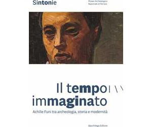 Sintonie. Il tempo immaginato. Achille Funi tra archeologia, storia e modernità