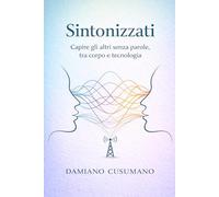 Sintonizzati: Capire gli altri senza parole, tra corpo e tecnologia