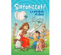 Sintonizzati! Le parabole di Gesù. Ediz. a colori