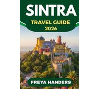 SINTRA TRAVEL GUIDE 2026: Palaces, Gardens, and Magical Day Trips from Lisbon