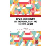 Siobhan Byrne Power-Sharing Pacts and the Women, Peace and Security (Tascabile)