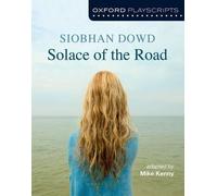 Siobhan Dowd Mike Kenny Oxford Playscripts: Solace of the Road (Tascabile)