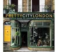 Siobhan Ferguso prettycitylondon: The Petite Guide to London's Beaut (Tascabile)