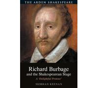 Siobhan Keenan Richard Burbage and the Shakespearean Stage (Copertina rigida)