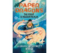 Siobhan McDermott Paper Dragons: The Fight for the Hidden Realm (Tascabile)