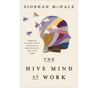 Siobhan McHale The Hive Mind at Work (Copertina rigida)