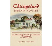 Siobhan Moroney Chicagoland Dream Houses (Tascabile)