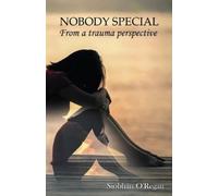 Siobhan O'Regan NOBODY SPECIAL From a trauma perspective (Tascabile)
