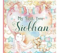 Siobhan: Personalized First Name Baby Milestone Journal Record and Celebrate Your Baby's First Year