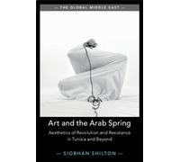 Siobhan Shilton Art and the Arab Spring (Tascabile) Global Middle East