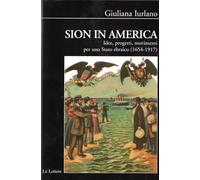 Sion in America. Idee, progetti, movimenti per uno Stato ebraico (1654-1917)
