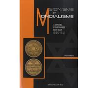 Sionisme et Mondialisme : Le sionisme de ses origines au IIIe Reich, 1895-1941