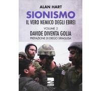 Sionismo: il vero nemico degli ebrei. Vol. 2: Davide diventa Golia