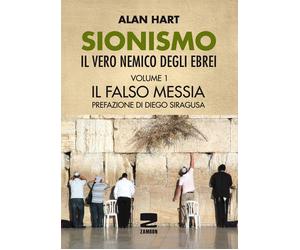 Sionismo: il vero nemico degli ebrei. Vol. 1 - Hart Alan