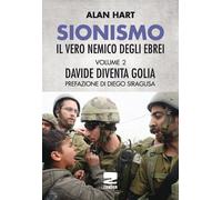 Sionismo: il vero nemico degli ebrei. Vol. 2: Davide diventa Goli