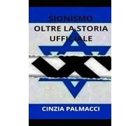 Sionismo Oltre la storia ufficiale