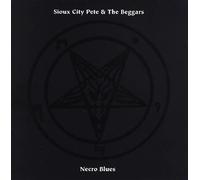 Sioux City Pete & The Beggars - Necro Blues